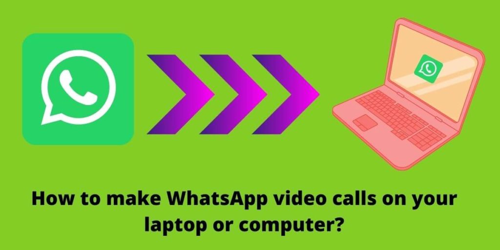How to make WhatsApp video calls on your laptop or computer